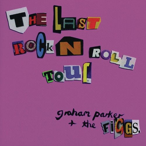 The Last Rock 'N' Roll Tour Graham Parker & The Figgs