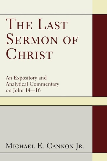 The Last Sermon of Christ Cannon Michael E. Jr.