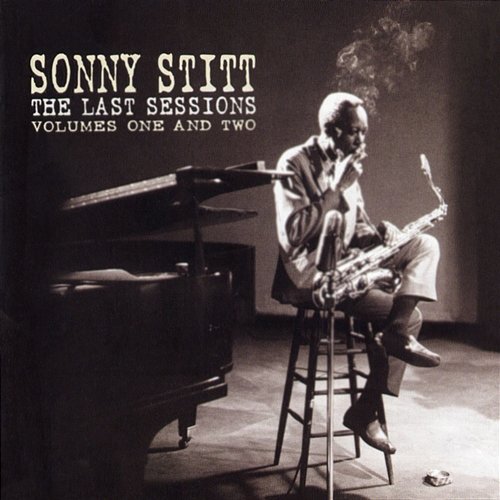 The Last Sessions, Volumes 1 & 2 Sonny Stitt