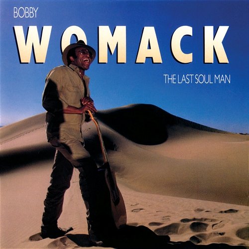 The Last Soul Man Bobby Womack