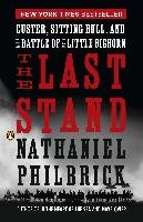 The Last Stand: Custer, Sitting Bull, and the Battle of the Little Bighorn Philbrick Nathaniel