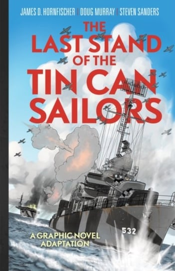 The Last Stand of the Tin Can Sailors: The Extraordinary World War II Story of the U.S. Navys Finest James D. Hornfischer