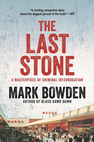 The Last Stone. A Masterpiece of Criminal Interrogation Bowden Mark