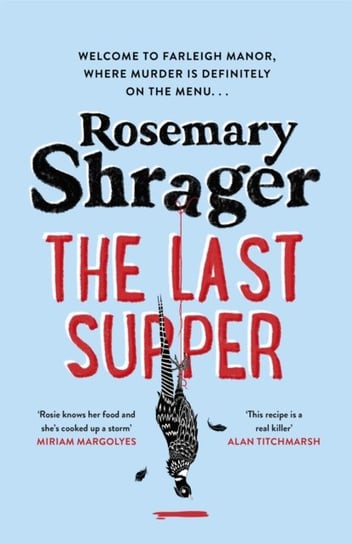 The Last Supper: The irresistible debut novel where cosy crime and cookery collide! Rosemary Shrager