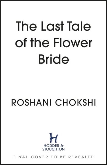 The Last Tale of the Flower Bride Chokshi Roshani