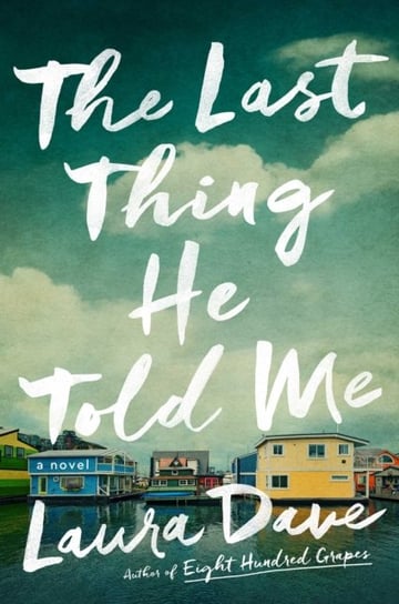 The Last Thing He Told Me: A Novel Dave Laura