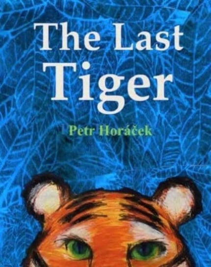 The Last Tiger Horacek Petr