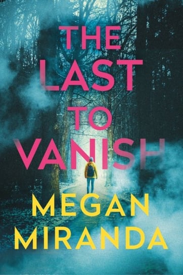 The Last to Vanish Megan Miranda