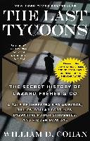 The Last Tycoons: The Secret History of Lazard Freres & Co. Cohan William D.