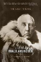 The Last Viking: The Life of Roald Amundsen Bown Stephen R.