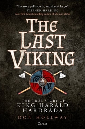 The Last Viking: The True Story of King Harald Hardrada Don Hollway