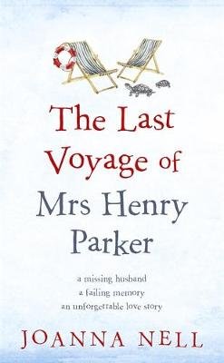 The Last Voyage of Mrs Henry Parker: An unforgettable love story from the author of Kindle bestseller THE SINGLE LADIES OF JACARANDA RETIREMENT VILLAGE Nell Joanna