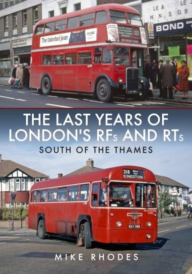 The Last Years of Londons RFs and RTs. South of the Thames Mike Rhodes