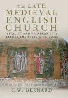 The Late Medieval English Church Bernard G. W.