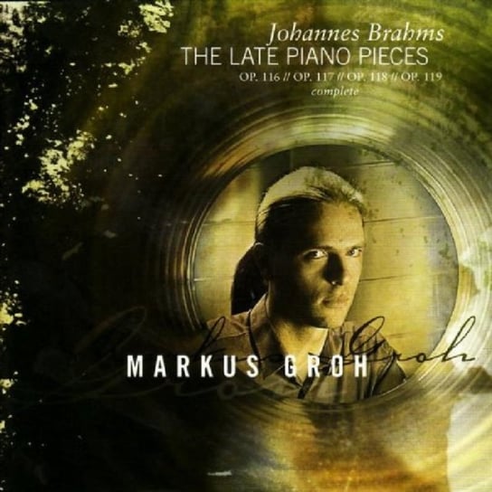 The Late Piano Pieces Groh Markus