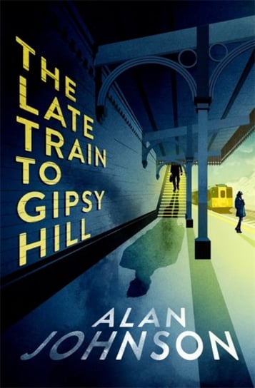The Late Train to Gipsy Hill Johnson Alan