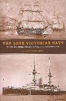 The Late Victorian Navy: The Pre-Dreadnought Era and the Origins of the First World War Parkinson Roger