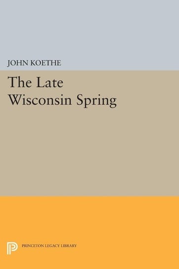 The Late Wisconsin Spring Koethe John