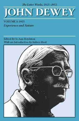 The Later Works of John Dewey, Volume 1, 1925 - 1953: 1925, Experience and Nature Dewey John