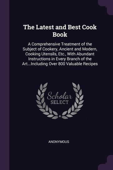 The Latest and Best Cook Book Anonymous