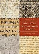 The Latin Inscriptions of Rome Tyler Lansford