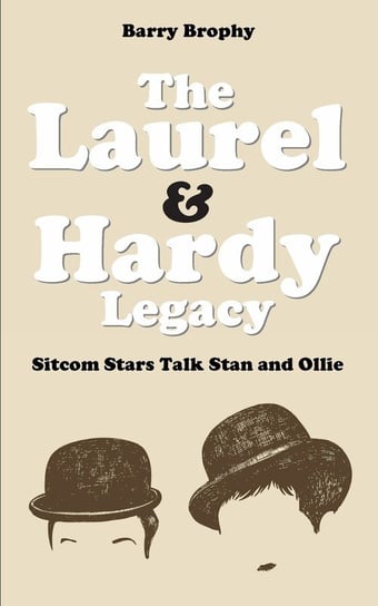 The Laurel and Hardy Legacy Brophy Barry