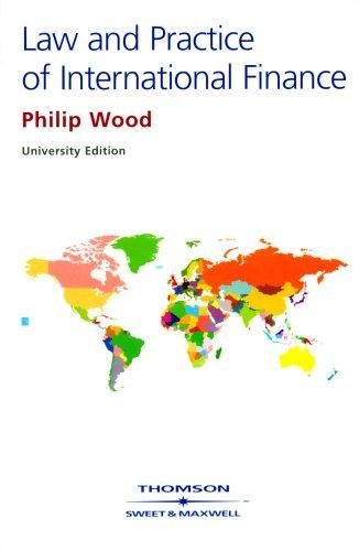The Law and Practice of International Finance Wood Philip