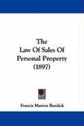 The Law of Sales of Personal Property (1897) Burdick Francis Marion
