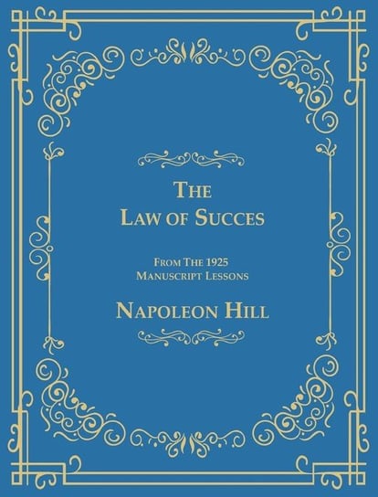 The Law of Success From The 1925 Manuscript Lessons Hill Napoleon