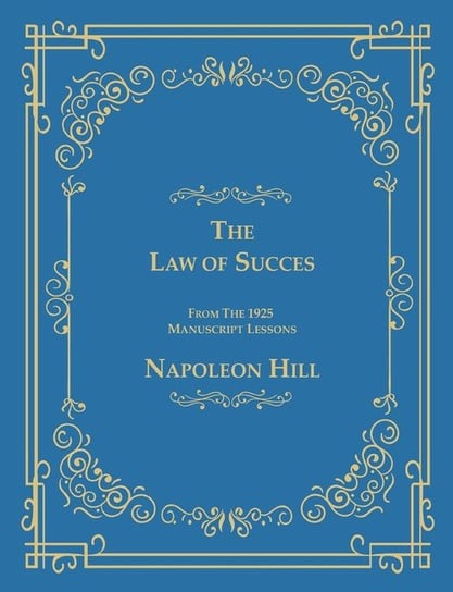 The Law of Success From The 1925 Manuscript Lessons Hill Napoleon