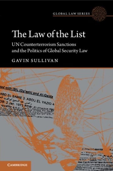The Law of the List: UN Counterterrorism Sanctions and the Politics of Global Security Law Opracowanie zbiorowe