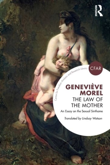 The Law of the Mother: An Essay on the Sexual Sinthome Genevieve Morel