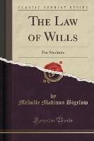 The Law of Wills Bigelow Melville Madison