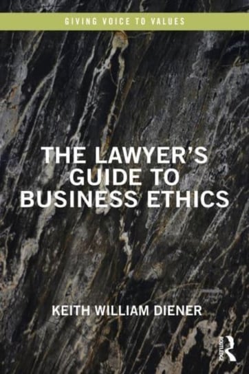 The Lawyer's Guide to Business Ethics William Keith