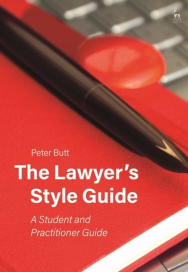 The Lawyers Style Guide. A Student and Practitioner Guide Peter Butt