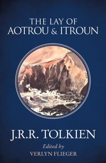 The Lay of Aotrou and Itroun Tolkien J. R. R.