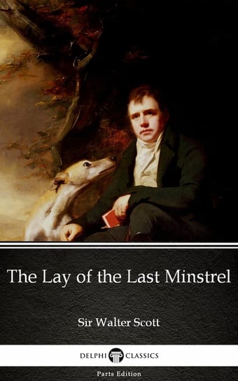 The Lay of the Last Minstrel by Sir Walter Scott (Illustrated) Scott Sir Walter