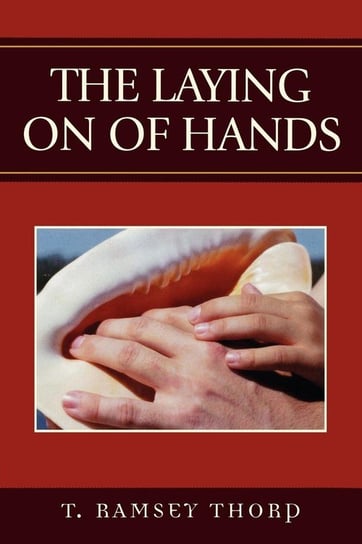 The Laying on of Hands Thorp Ramsey T.