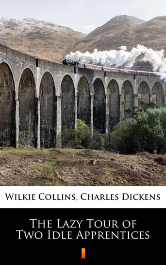 The Lazy Tour of Two Idle Apprentices Collins Wilkie, Dickens Charles