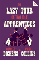 The Lazy Tour of Two Idle Apprentices Dickens Charles