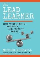 The Lead Learner: Improving Clarity, Coherence, and Capacity for All Mcdowell Michael