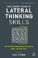 The Leader's Guide to Lateral Thinking Skills Sloane Paul