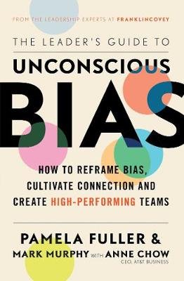 The Leader's Guide to Unconscious Bias Fuller Pamela