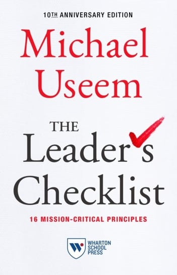 The Leaders Checklist,10th Anniversary Edition: 16 Mission-Critical Principles Useem Michael
