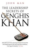 The Leadership Secrets of Genghis Khan Man John