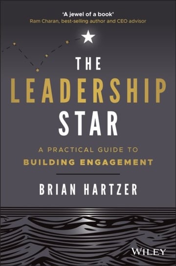 The Leadership Star: A Practical Guide to Building Engagement Brian Hartzer