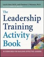 The Leadership Training Activity Book - 50 Exercises for Building Effective Leaders Hart