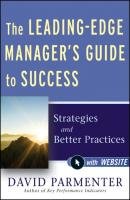 The Leading-Edge Manager's Guide to Success, with Website: Strategies and Better Practices Parmenter David