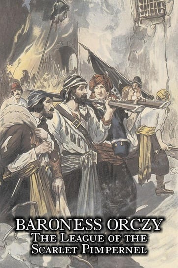 The League of the Scarlet Pimpernel by Baroness Orczy Juvenile Fiction, Action & Adventure Baroness Orczy