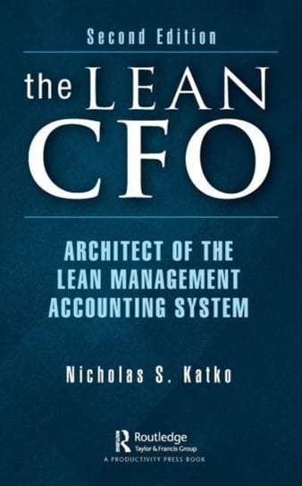 The Lean CFO: Architect of the Lean Management Accounting System Taylor & Francis Ltd.